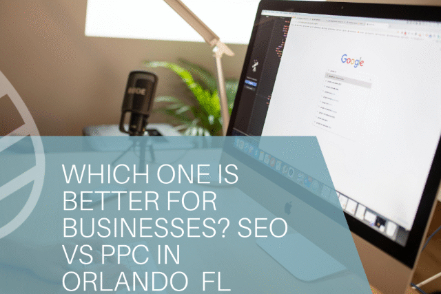 SEO vs. PPC in Orlando: Which Marketing Strategy Delivers the Best Results?