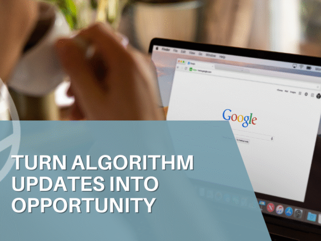 Keeping Your SEO Strong Through Google’s Algorithm Changes