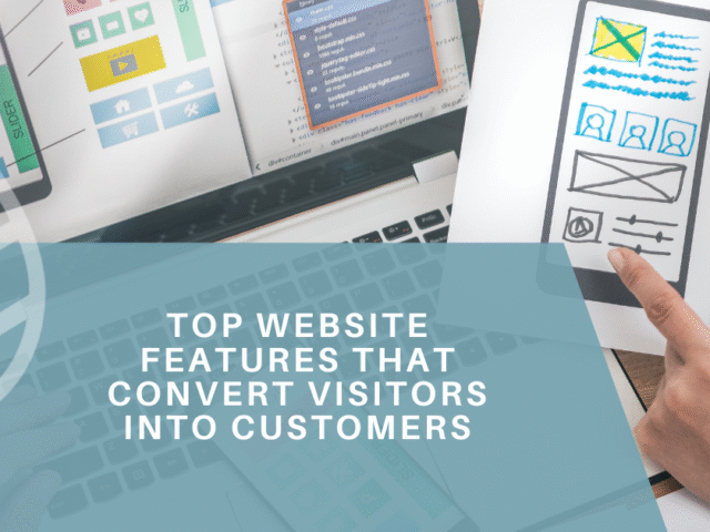 Top Website Features That Convert Visitors into Customers