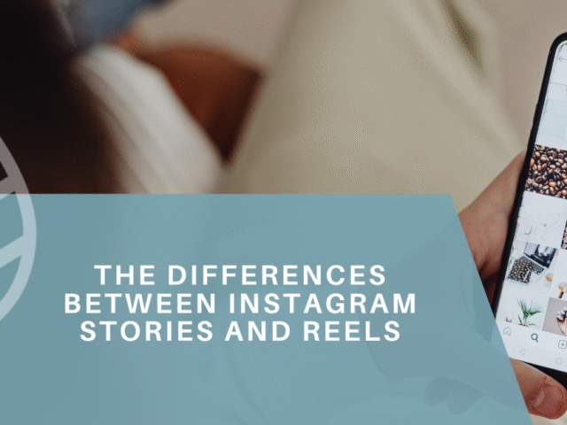 The Differences Between Instagram Stories and Reels