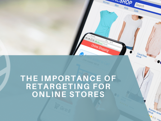 The Importance of Retargeting for Online Stores