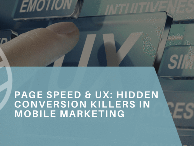 Page Speed & UX: Hidden Conversion Killers in Mobile Marketing