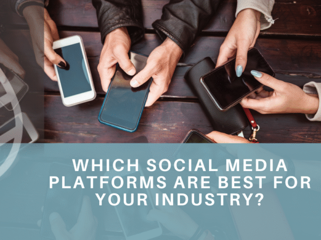 Which Social Media Platforms Are Best for Your Industry?