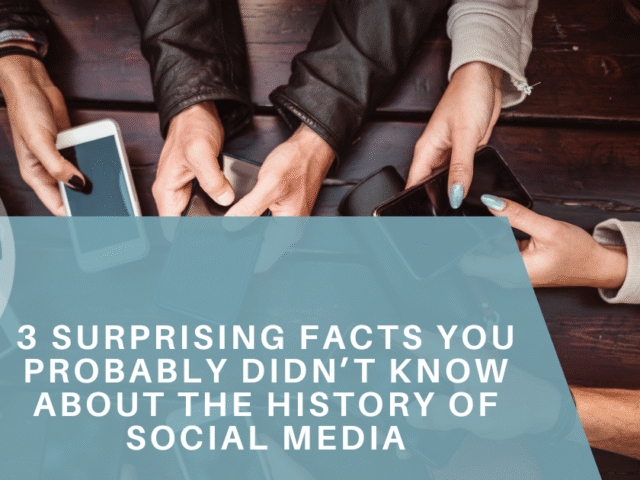 3 Surprising Facts You Probably Didn’t Know About the History of Social Media