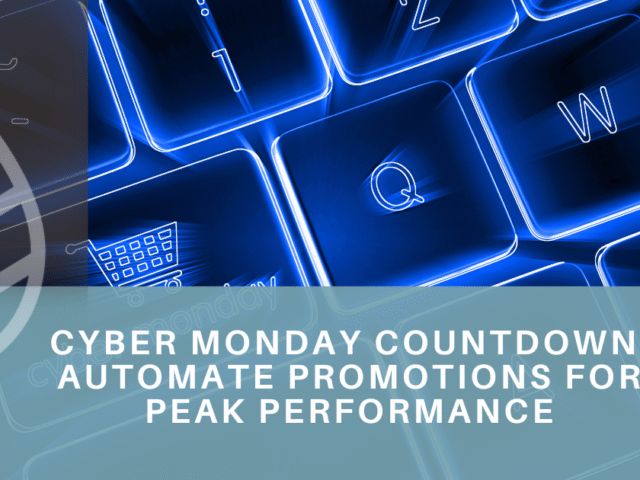 Cyber Monday Countdown: Automate Promotions for Peak Performance