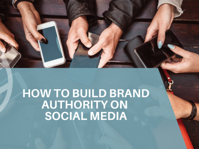 How to Build Brand Authority on Social Media