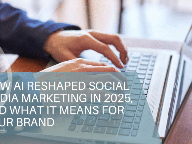How AI Reshaped Social Media Marketing in 2025, And What It Means for Your Brand