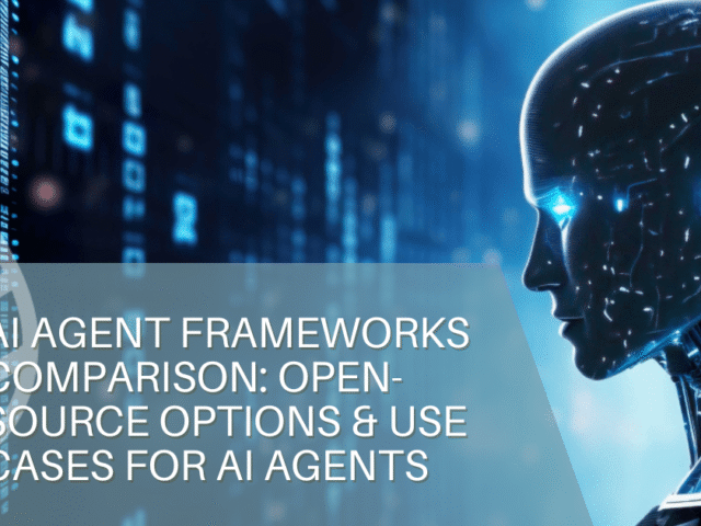 AI Agent Frameworks Comparison: Open-Source Options & Use Cases for AI Agents