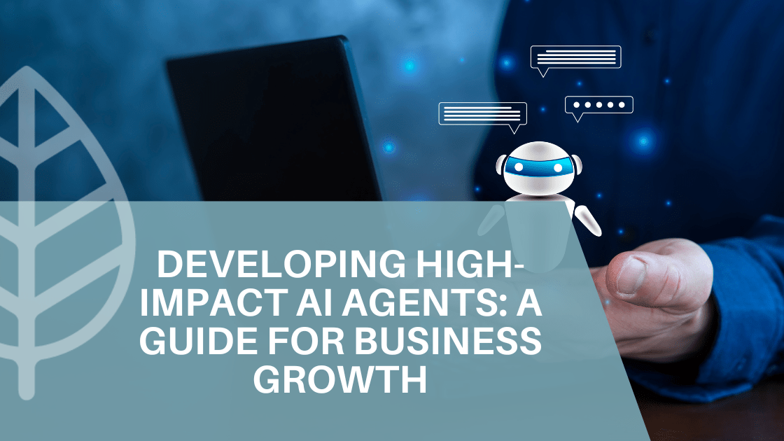 Developing High-Impact AI Agents for Business Growth