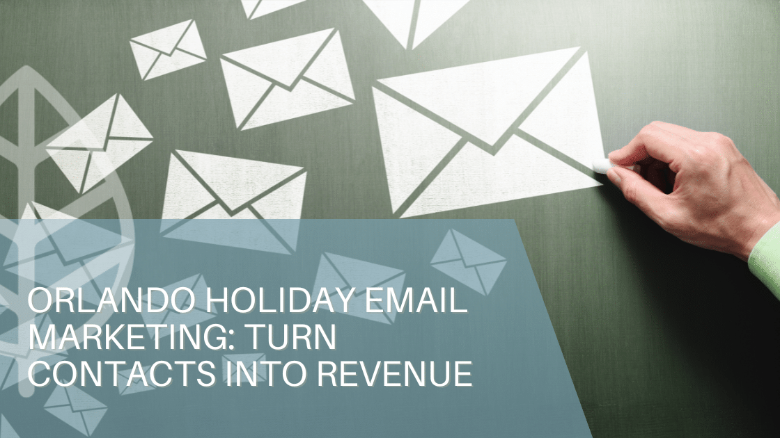 A hand drawing mail, teal rectangle overlay with text reading the blog title "Orlando Holiday Email Marketing: Turn Contacts into Revenue"